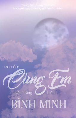 Bìa truyện Muốn Cùng Em Ngắm Trăng Lúc Bình Minh