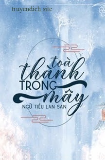 Bìa truyện Toà Thành Trong Mây - Ngữ Tiếu Lan San