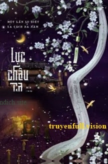 Lục Châu Ca Đầu - Một Lần Ly Biệt Xa Cách Ba Năm