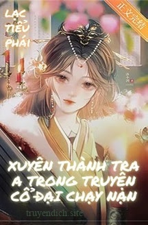 Bìa truyện Xuyên Thành Tra A Trong Truyện Cổ Đại Chạy Nạn