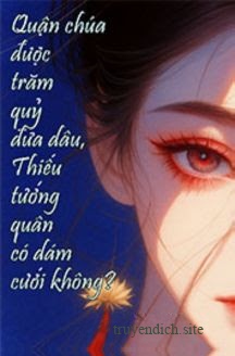 Bìa truyện Quận Chúa Được Trăm Quỷ Đưa Dâu, Thiếu Tướng Quân Có Dám Cưới Không?