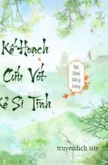 Bìa truyện Kế Hoạch Cứu Vớt Kẻ Si Tình