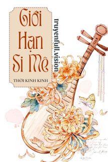 Bìa truyện Giới Hạn Si Mê - Thời Kinh Kinh