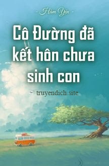 Bìa truyện Cô Đường Đã Kết Hôn Chưa Sinh Con