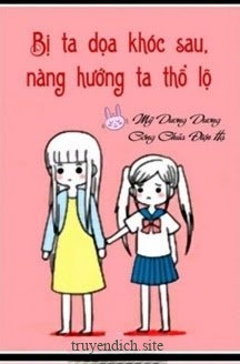 Bìa truyện Sau Khi Bị Ta Doạ Khóc, Nàng Thổ Lộ Với Ta