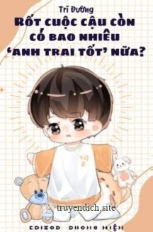 Bìa truyện Rốt Cuộc Cậu Còn Có Bao Nhiêu "Anh Trai Tốt" Nữa?