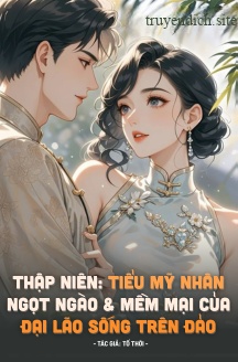 Bìa truyện Thập Niên: Tiểu Mỹ Nhân Ngọt Ngào Và Mềm Mại Của Đại Lão Sống Trên Đảo