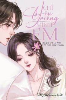 Bìa truyện Chỉ Yêu Riêng Mình Em - Dạ Tử Sân