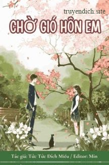 Bìa truyện Chờ Gió Hôn Em – Tức Tức Đích Miêu