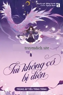 Tui Không Có Bị Điên - Trùng Áp Tiểu Trình Trình