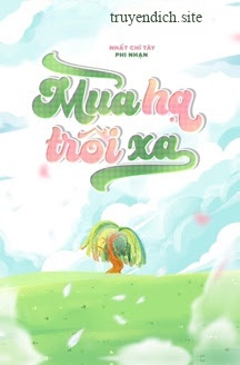 Bìa truyện Mùa Hạ Trôi Xa - Nhất Chỉ Tây Phi Nhạn