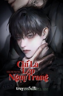 Bìa truyện Chỉ Là Lớp Nguỵ Trang - Mộc Mộc Mộc Mộc