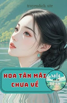 Bìa truyện Hoa Tàn Mãi Chưa Về