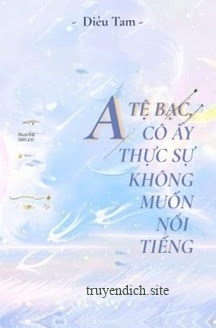 Bìa truyện Alpha Tệ Bạc, Cô Ấy Thật Sự Không Muốn Nổi Tiếng