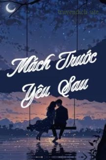 Mách Trước, Yêu Sau - Khứ Bì Lệ Chi