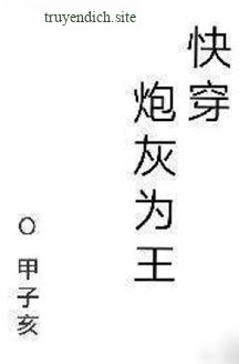 Bìa truyện Pháo Hôi Làm Vương - Giáp Tử Hợi