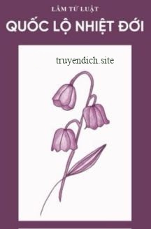 Bìa truyện Quốc Lộ Nhiệt Đới - Lâm Tử Luật