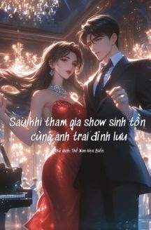 Bìa truyện Sau Khi Tham Gia Show Sinh Tồn Cùng Anh Trai Đỉnh Lưu