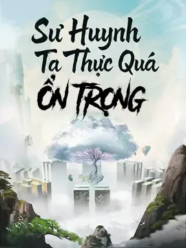 Bìa truyện Sư Huynh Ta Thực Quá Ổn Trọng (Full Dịch)