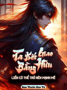 Bìa truyện Ta Kết Giao Bằng Hữu Liền Có Thể Trở Nên Mạnh Mẽ (Full)