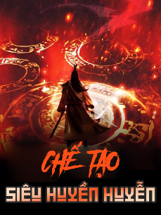 Bìa truyện Chế Tạo Siêu Huyền Huyễn (Full Dịch)