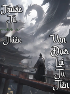 Bìa truyện Trước Tu Chư Thiên Vạn Đạo Lại Tu Tiên (Full Dịch)
