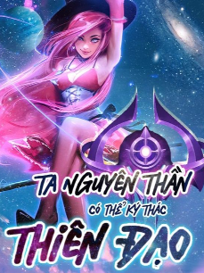 Bìa truyện Ta Nguyên Thần Có Thể Ký Thác Thiên Đạo (Full Dịch)