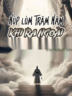 Bìa truyện Núp Lùm Trăm Năm, Khi Ra Ngoài Đã Vô Địch (Full Dịch)