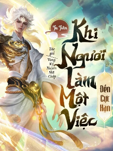 Bìa truyện Tu Tiên - Khi Ngươi Làm Một Việc Đến Cực Hạn (Dịch)