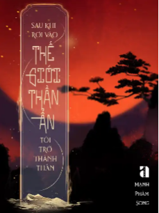 Bìa truyện Sau Khi Rơi Vào Thế Giới Thần Ẩn, Tôi Trở Thành Thần