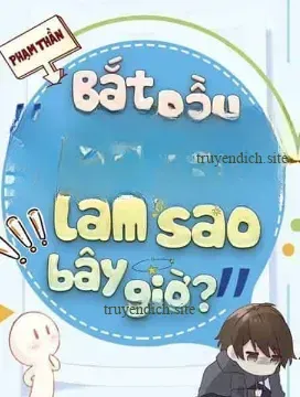 Bìa truyện Bắt Đầu Quá Mạnh Làm Sao Bây Giờ?
