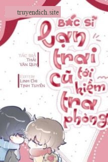 Bác Sĩ Bạn Trai Cũ Đến Kiểm Tra Phòng