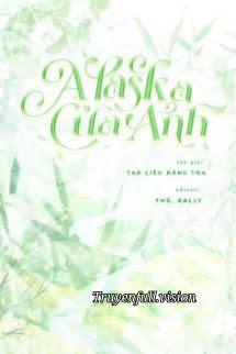 Alaska Của Anh – Tạp Liễu Năng Toa