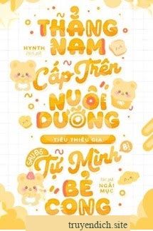 Thẳng Nam Cấp Trên Nuôi Dưỡng Tiểu Thiếu Gia, Sau Đó Tự Mình Bẻ Cong