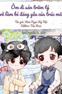 Bìa truyện Ôm Di Sản Trăm Tỷ Về Làm Bé Đáng Yêu Của Trúc Mã