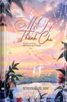 Bìa truyện Mộ Dĩ Thành Chu - Lục Lộ Lộc