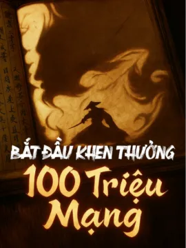 Bìa truyện Bắt Đầu Khen Thưởng 100 Triệu Mạng (Dịch Full)