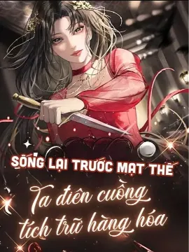 Bìa truyện Sống Lại Trước Mạt Thế, Ta Điên Cuồng Tích Trữ Hàng Hóa
