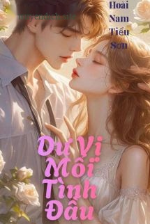 Bìa truyện Dư Vị Mối Tình Đầu - Hoài Nam Tiểu Sơn