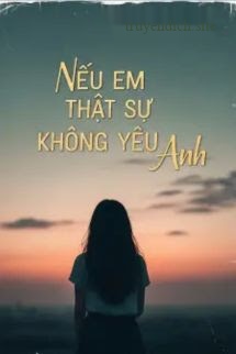 Bìa truyện Nếu Em Thực Sự Không Yêu Anh