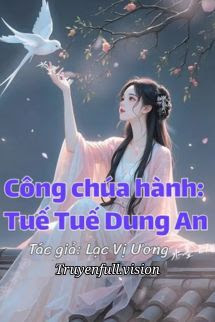 Bìa truyện Công Chúa Hành: Tuế Tuế Dung An