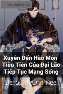 Xuyên Đến Hào Môn Tiêu Tiền Của Đại Lão Tiếp Tục Mạng Sống