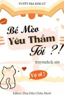 Bìa truyện Bé Mèo Yêu Thầm Tôi?! - Tuyết Địa Kim Lũ