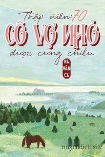 Bìa truyện Thập Niên 70: Cô Vợ Nhỏ Được Cưng Chiều