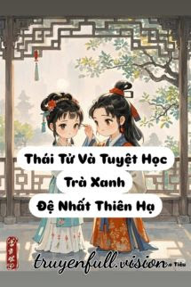 Bìa truyện Thái Tử Và Tuyệt Học Trà Xanh Đệ Nhất Thiên Hạ