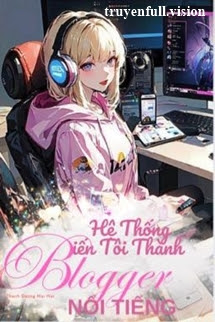 Bìa truyện Hệ Thống Biến Tôi Thành Blogger Nổi Tiếng