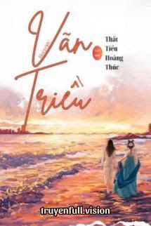 Bìa truyện Vãn Triều - Thất Tiểu Hoàng Thúc