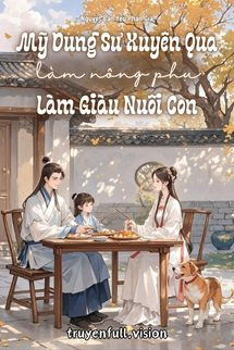 Bìa truyện Mỹ Dung Sư Xuyên Qua Làm Nông Phụ Làm Giàu Nuôi Con