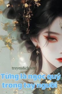 Bìa truyện Từng Là Ngọc Quý Trong Tay Người