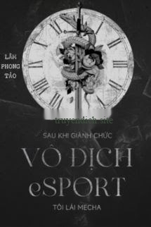 Bìa truyện Sau Khi Giành Chức Vô Địch Esports, Tôi Lái Mecha